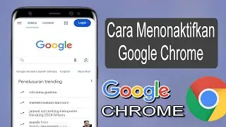 Cara Menonaktifkan Google Chrome Di Semua Android