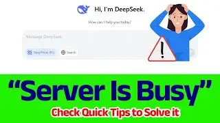 DeepSeek - How to Fix The server is busy. Please try again