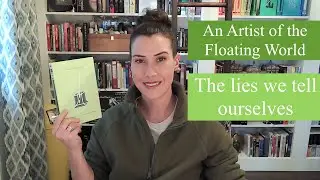 An Artist of the Floating World : The Lies we Tell Ourselves