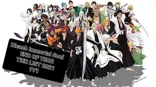 Tier List 1v1 End of the Year Special 2021 Bleach Immortal Soul (See Description *Updated ) External