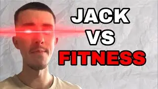 Jack Vs Fitness...