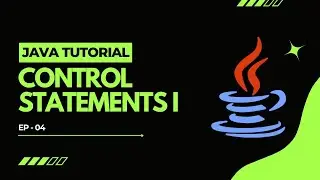 Java Tutorial #4: Control Statements I | Conditional Statements in Java