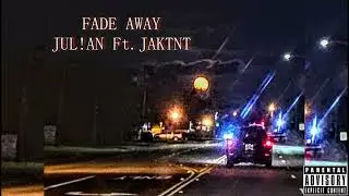 FADE AWAY - JUL!AN Ft. JAKTNT (Prod. by DFayzo)