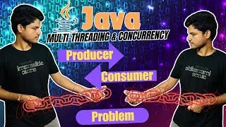 Famous Producer Consumer Problem in Java  | Java Concurrency & Multithreading Course