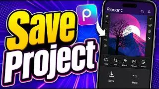 How To Save Project In Picsart Mobile [2026 Guide]