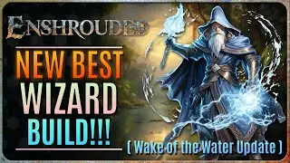 NEW BEST MAGE BUILD IN ENSHROUDED!! (Wake of the Water Update)