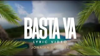 Jonatan Sanchez - Basta Ya (Lyric Video)
