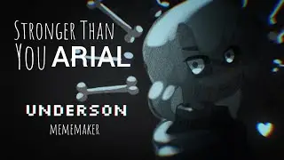 Stronger Than you (Arial)//Underson A.u.// Meme Maker-art