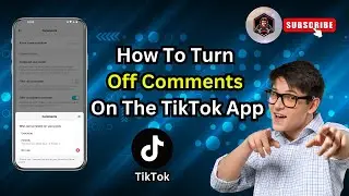 How To Turn Off Comments On The TikTok App | Step-by-Step Guide