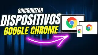 Sincronizar Dispositivos en Google Chrome