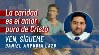 Moroni 7 • Ven, Sígueme con Daniel Ampudia