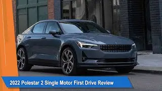 2022 Polestar 2 Single Motor First Drive Review