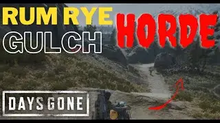 GONE IN 60 SECONDS(OR LESS) - DAYS GONE HORDE KILLER - RUM RYE GULCH HORDE MAP LOCATION