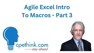 Agile Excel Intro to Macros Part 3 | CPE on Cpethink.com