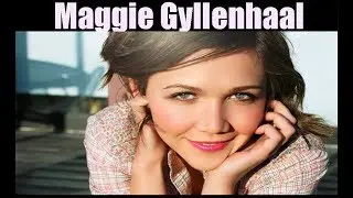 Maggie Gyllenhaal The Best!!