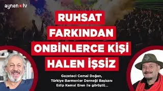 RUHSAT FARKINDAN DOLAYI ONBİNLERCE KİŞİ HALA İŞSİZ