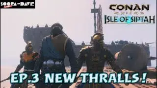 New Thralls Conan Exiles Isle Of Siptah Ep 3