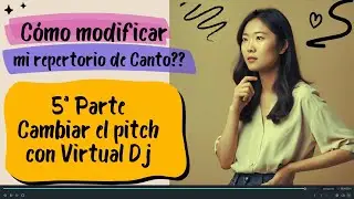 ADAPTA TU REPERTORIO DE CANTO 5ª Parte - Cambiar la tonalidad y el tempo con Virtual Dj