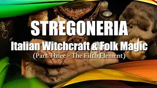 Stregoneria: Italian Witchcraft (Part Three - The Fifth Element)