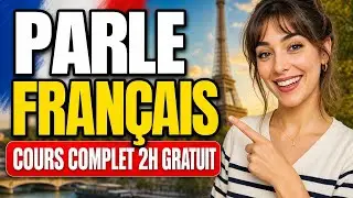 Apprendre le Français : Cours Complet Débutant (2h GRATUIT)