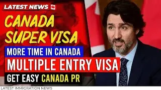 Canada 🚀 Super Visa : Stay More Time in Canada, Multiple Entry, Get Easy PR | Canada Immigration