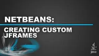 Netbeans - Custom JFrame - Part 1
