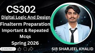 CS302 Final Term 2026 | Most Important Topics & MCQs | Digital Logic | VU   | By Sir Sharjeel Khalid