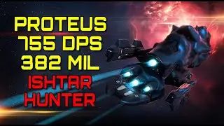 Eve Online - PROTEUS / 755 DPS / 382 MIL - ISHTAR HUNTER (outdated)