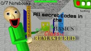 ALL SECRET CODES IN THE BALDI BASICS CLASSIC REMASTERED. BALDI BASICS EDUCATION AND LEARNING GAME 