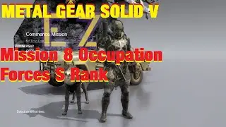 Metal Gear Solid V - Mission 8 Occupation Forces S Rank