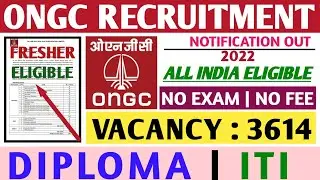 ONGC Recruitment 2022|Fresher|Diploma/ITI|All India Eligible|3600+ Vacancy|ONGC Notification 2022