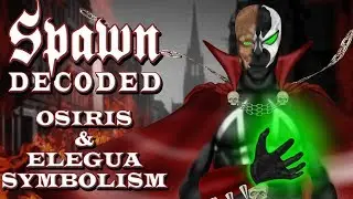 Spawn Decoded - Osiris and Elegua Symbolism