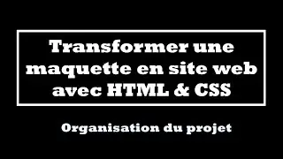 Série HTML CSS- Vidéo3-Organisation projet