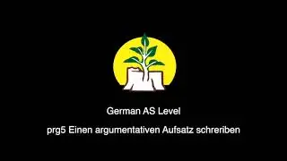 German AS Level, Grade 12 Einen argumentativen Aufsatz schreriben