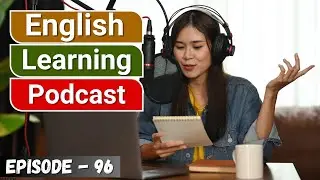 Learn English With Podcast Conversation Episode 96 | English Podcast For Beginners #englishpodcast
