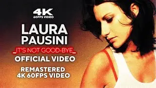 Laura Pausini - It's Not Goodbye (Official Video) [Remastered 4K 60FPS Video]