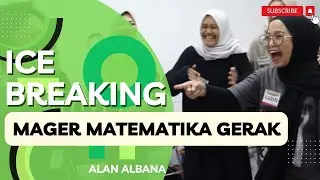 #icebreaking ke 132 MAGER MATEMATIKA GERAK - Alan Albana