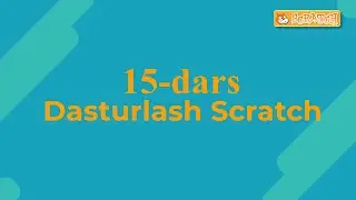 15-dars | Scratch | O'zbek tilida | (2-qisim)