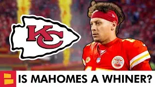Chiefs Rumors Are HOT On Patrick Mahomes Being A Whiner? + Andy Reid SOUNDS OFF On NFL Officiating