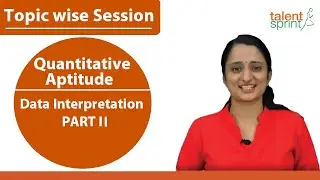 Data Interpretation | Part II | Quantitative Aptitude | TalentSprint Aptitude Prep
