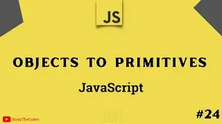 Objects to Primitives conversion in JavaScript   JavaScript tutorial 2022 part # 24