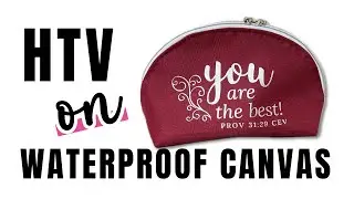 How To Add Heat Transfer Vinyl (HTV) on Waterproof Canvas