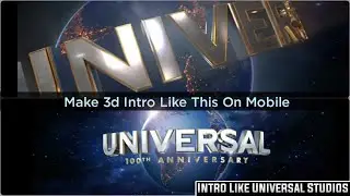 3d intro on Mobile Like Universal Studios • Intro Like Universal Studios on Android • Editing Point