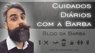Cuidados Diários com a Barba - Produtos e Técnicas - Blog da Barba