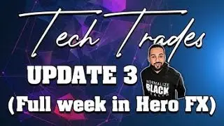 Tech Trades Update 3 (Full week in Hero FX) Discontinued