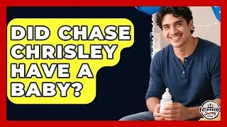 Did Chase Chrisley Have a Baby? | Fatherhood Journey Network News