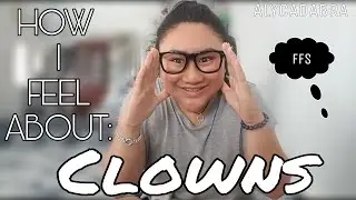 How I Feel About Clowns • Alycadabra •