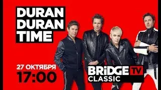 DURAN DURAN TIME on BRIDGE TV CLASSIC 27/10/2019