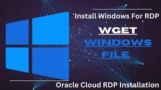 Wget Install Windows Untuk RDP | Free Windows Image | Oracle Cloud Installation