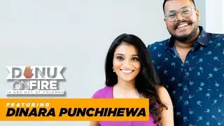 Danu on Fire | Dinara Punchihewa